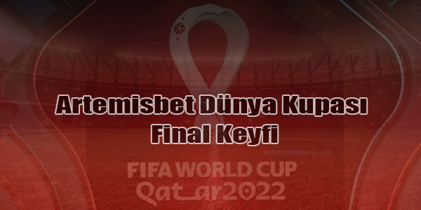 Artemisbet Dünya Kupası Final Keyfi